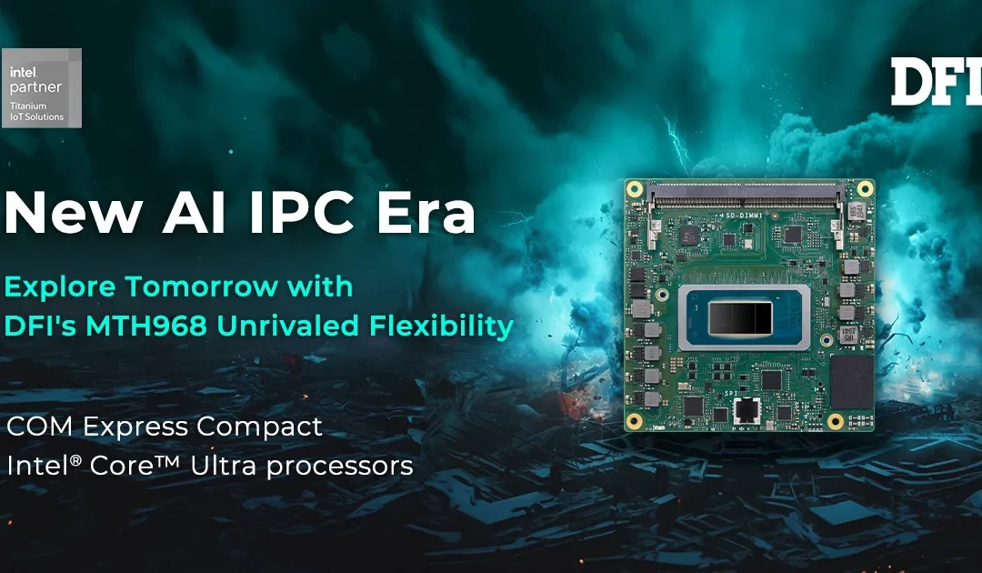 DFI Unveils Embedded System Module Equipped with Intel’s Latest AI Processor to Enter the AI IPC Market