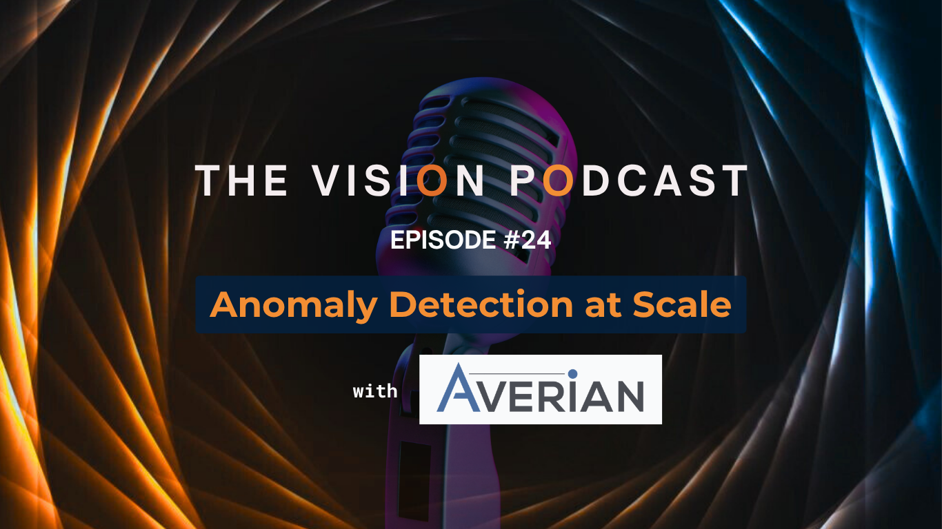 Vision Podcast #24 – Anomaly Detection at Scale w/ Averian