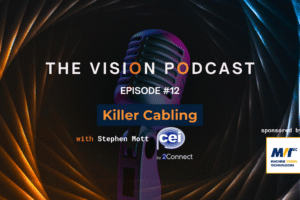 MVPro Media The Vision Podcast episode 12 - Killer Cabling with Stephen MOTT (CEI by 2Connect)